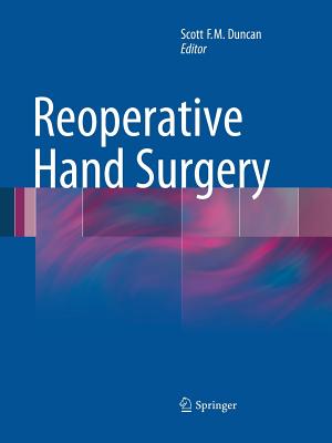 Reoperative Hand Surgery - Duncan, Scott F M (Editor)