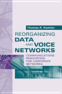 Reorganizing Data and Voice Networks - Koehler, Thomas R