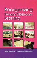 Reorganizing Primary Classroom Learning