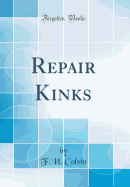 Repair Kinks (Classic Reprint)