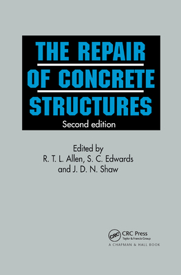 Repair of Concrete Structures - Allen, R T L (Editor), and Edwards, S.C. (Editor), and Shaw, D.N. (Editor)