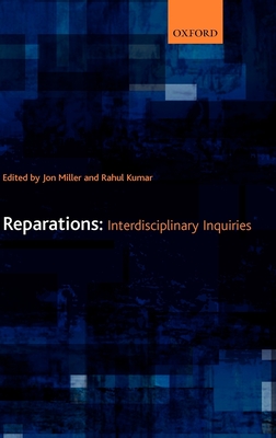 Reparations: Interdisciplinary Inquiries - Miller, Jon (Editor), and Kumar, Rahul (Editor)