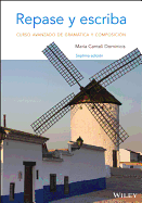 Repase y Escriba: Curso Avanzado de Gramatica y Composicion