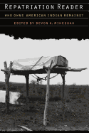 Repatriation Reader: Who Owns American Indian Remains?