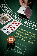 Repeat Until Rich: A Professional Card Counter's Chronicle of the Blackjack Wars