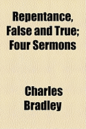 Repentance, False and True; Four Sermons