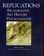 Replications: Archaeology, Art History, Psychoanalysis