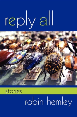 Reply All: Stories - Hemley, Robin