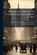 Report of Executive Committee, November 1, 1917