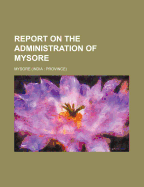 Report on the Administration of Mysore