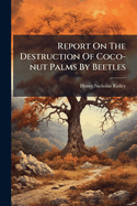 Report on the destruction of coco-nut palms by beetles