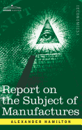 Report on the Subject of Manufactures