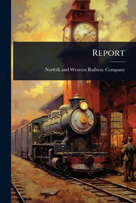 Report - Norfolk and Western Railway Company (Creator)