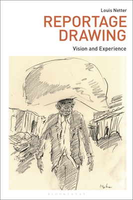 Reportage Drawing: Vision and Experience - Netter, Louis, and Marshall, Russell (Editor), and Meskimmon, Marsha (Editor)