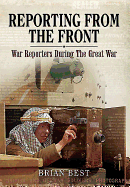 Reporting from the Front: War Reporters During the Great War