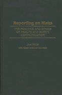 Reporting on Risks: The Practice and Ethics of Health and Safety Communication