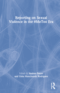 Reporting on Sexual Violence in the #Metoo Era