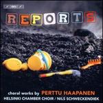 Reports: Choral Works by Perttu Haapanen