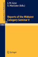 Reports of the Midwest Category Seminar V