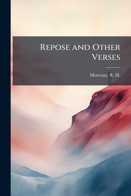 Repose and Other Verses - Mottram, R H (Ralph Hale) 1883- (Creator)