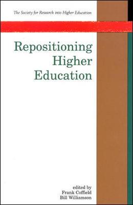 Repositioning Higher Education - Coffield, Frank, Professor