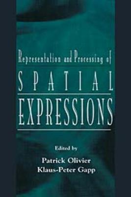Representation and Processing of Spatial Expressions - Olivier, Patrick (Editor), and Gapp, Klaus-Peter (Editor)