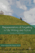 Representations of Forgetting in Life Writing and Fiction