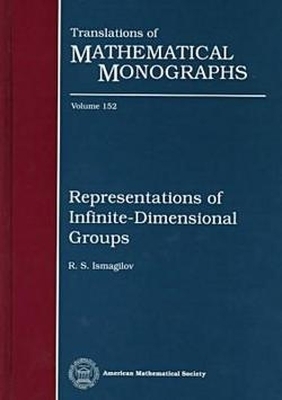 Representations of Infinite-Dimensional Groups - Ismagilov, R S