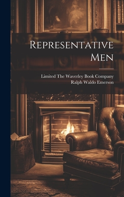 Representative Men - Emerson, Ralph Waldo, and The Waverley Book Company, Limited (Creator)