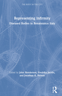 Representing Infirmity: Diseased Bodies in Renaissance Italy