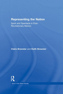 Representing the Nation: Sport and Spectacle in Post-Revolutionary Mexico