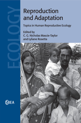 Reproduction and Adaptation: Topics in Human Reproductive Ecology - Mascie-Taylor, C. G. Nicholas (Editor), and Rosetta, Lyliane (Editor)