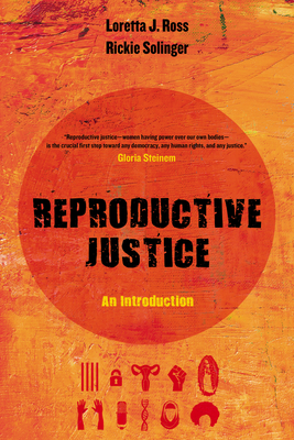 Reproductive Justice: An Introduction Volume 1 - Ross, Loretta J, and Solinger, Rickie