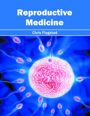 Reproductive Medicine - Flagstad, Chris (Editor)