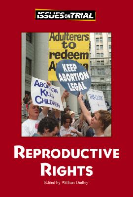 Reproductive Rights - Dudley, William (Editor)