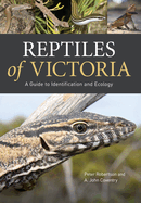 Reptiles of Victoria: A Guide to Identification and Ecology