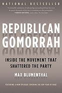 Republican Gomorrah: Inside the Movement That Shattered the Party