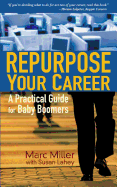 Repurpose Your Career: A Practical Guide for Baby Boomers