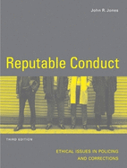 Reputable Conduct: Ethical Issues in Policing and Corrections