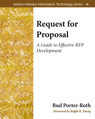 Request for Proposal: A Guide to Effective RFP Development - Lafferty, Debbie, and Porter-Roth, Bud
