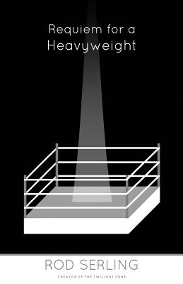 Requiem for a Heavyweight - Serling, Rod