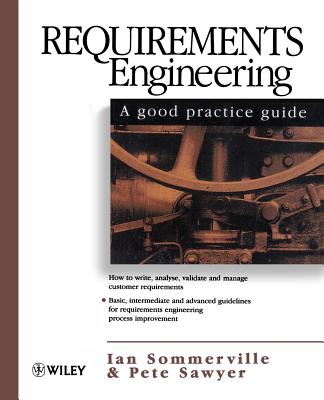 Requirements Engineering: A Good Practice Guide - Sommerville, Ian, and Sawyer, Pete