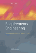 Requirements Engineering: Fundamentals, Principles, and Techniques
