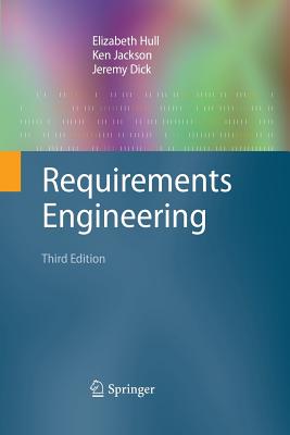 Requirements Engineering - Hull, Elizabeth, and Jackson, Ken, and Dick, Jeremy