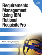Requirements Management Using IBM Rational Requisitepro - Zielczynski, Peter