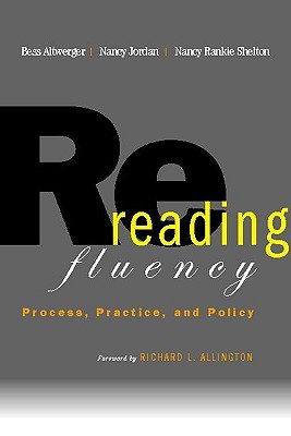 Rereading Fluency: Process, Practice, and Policy - Altwerger, Bess, and Allington, Richard L, and Shelton, Nancy