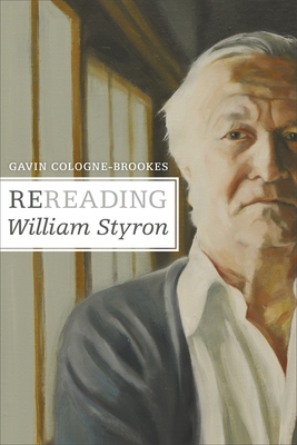Rereading William Styron - Cologne-Brookes, Gavin