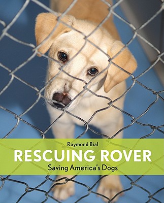 Rescuing Rover: Saving America's Dogs - Bial, Raymond