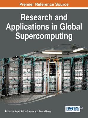 Research and Applications in Global Supercomputing - Segall, Richard S (Editor), and Cook, Jeffrey S (Editor), and Zhang, Qingyu (Editor)