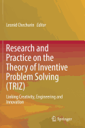 Research and Practice on the Theory of Inventive Problem Solving (TRIZ): Linking Creativity, Engineering and Innovation